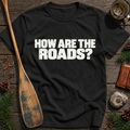 How Are The Roads T‑Shirt