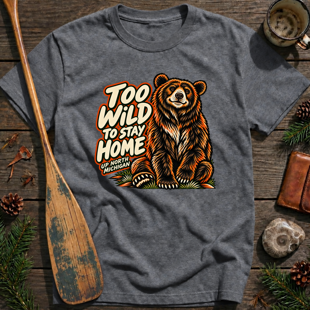 Too Wild To Stay Home Bear T-Shirt